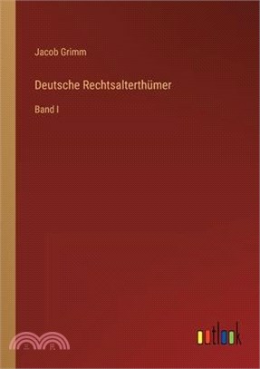 Deutsche Rechtsalterthümer: Band I