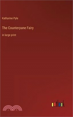 The Counterpane Fairy: in large print