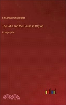 The Rifle and the Hound in Ceylon: in large print