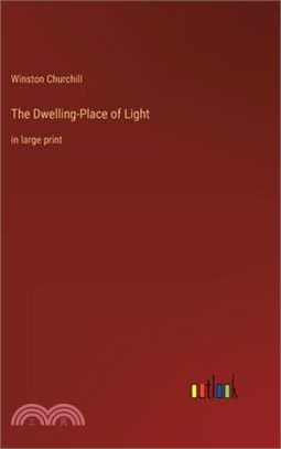 The Dwelling-Place of Light: in large print