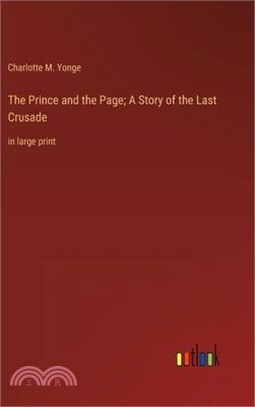The Prince and the Page; A Story of the Last Crusade: in large print