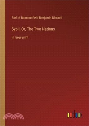 Sybil, Or, The Two Nations: in large print
