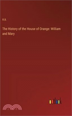 The History of the House of Orange: William and Mary