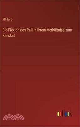 Die Flexion des Pali in ihrem Verhältniss zum Sanskrit