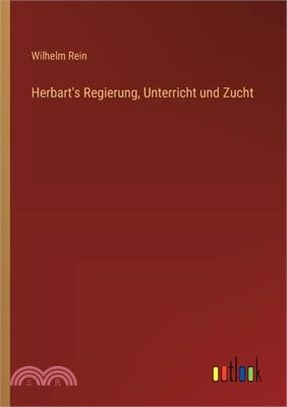 Herbart's Regierung, Unterricht und Zucht