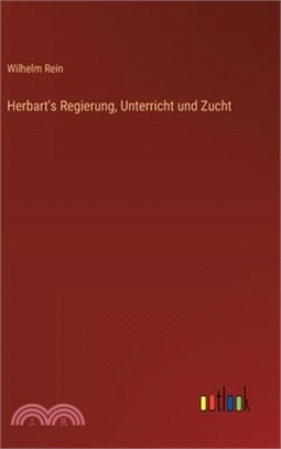 Herbart's Regierung, Unterricht und Zucht