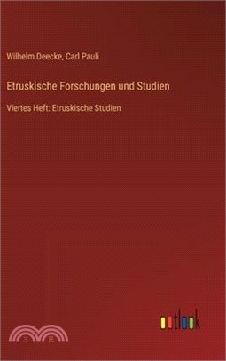 Etruskische Forschungen und Studien: Viertes Heft: Etruskische Studien