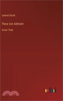 Flora von Admont: Erster Theil