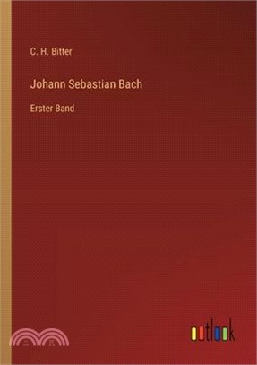 Johann Sebastian Bach: Erster Band