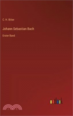 Johann Sebastian Bach: Erster Band