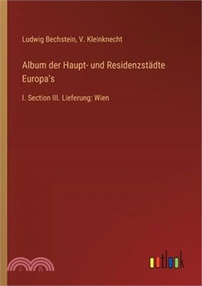 Album der Haupt- und Residenzstädte Europa's: I. Section III. Lieferung: Wien