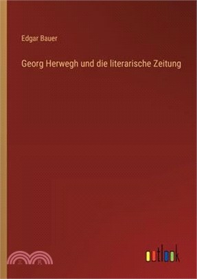 Georg Herwegh und die literarische Zeitung