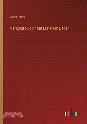 Markgraf Rudolf der Erste von Baden