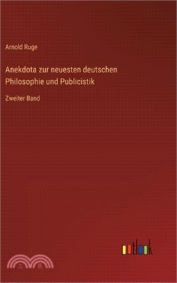 Anekdota zur neuesten deutschen Philosophie und Publicistik: Zweiter Band