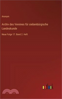 Archiv des Vereines für siebenbürgische Landeskunde: Neue Folge 17. Band 2. Heft
