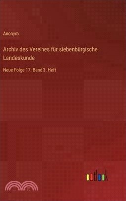 Archiv des Vereines für siebenbürgische Landeskunde: Neue Folge 17. Band 3. Heft