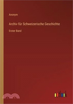 Archiv für Schweizerische Geschichte: Erster Band