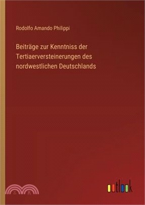 Beiträge zur Kenntniss der Tertiaerversteinerungen des nordwestlichen Deutschlands
