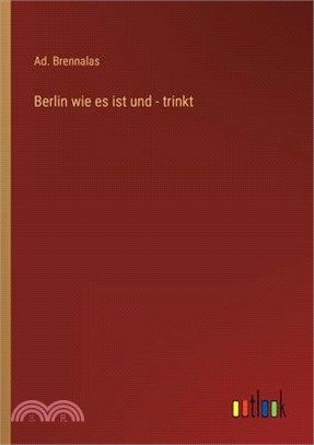 Berlin wie es ist und - trinkt