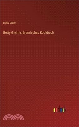 Betty Gleim's Bremisches Kochbuch