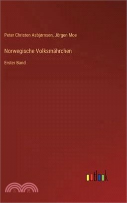 Norwegische Volksmährchen: Erster Band