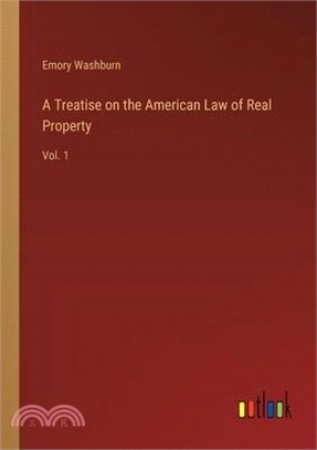 A Treatise on the American Law of Real Property: Vol. 1