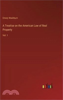 A Treatise on the American Law of Real Property: Vol. 1