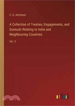 A Collection of Treaties, Engagements, and Sunnuds Relating to India and Neighbouring Countries: Vol. 2