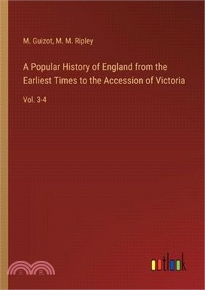 A Popular History of England from the Earliest Times to the Accession of Victoria: Vol. 3-4