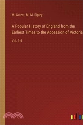 A Popular History of England from the Earliest Times to the Accession of Victoria: Vol. 3-4