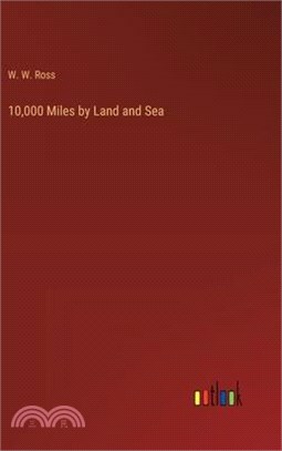 10,000 Miles by Land and Sea