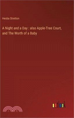 A Night and a Day: also Apple-Tree Court, and The Worth of a Baby