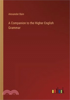 A Companion to the Higher English Grammar