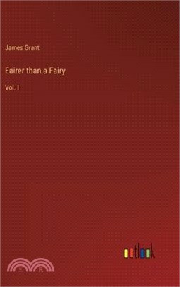 Fairer than a Fairy: Vol. I