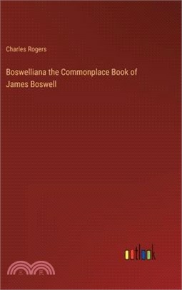 Boswelliana the Commonplace Book of James Boswell