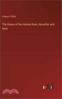 The Hopes of the Human Race, Hereafter and Here