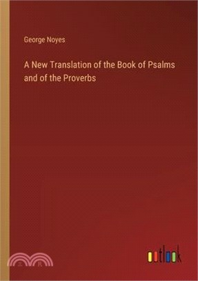 A New Translation of the Book of Psalms and of the Proverbs