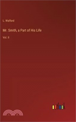 Mr. Smith, a Part of His Life: Vol. II