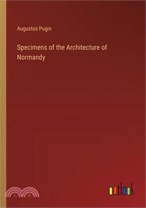 Specimens of the Architecture of Normandy