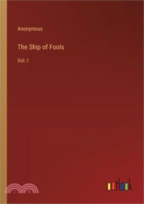 The Ship of Fools: Vol. I