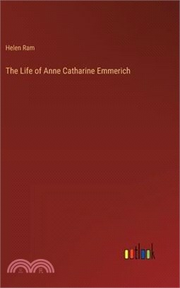 The Life of Anne Catharine Emmerich