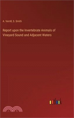 Report upon the Invertebrate Animals of Vineyard Sound and Adjacent Waters