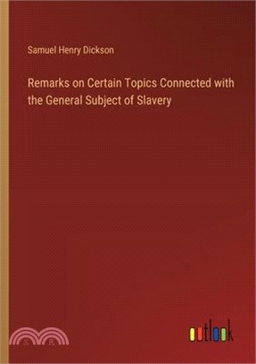 Remarks on Certain Topics Connected with the General Subject of Slavery