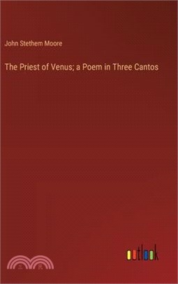The Priest of Venus; a Poem in Three Cantos