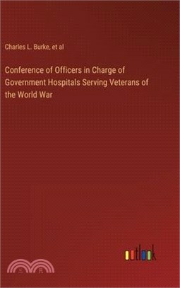 Conference of Officers in Charge of Government Hospitals Serving Veterans of the World War