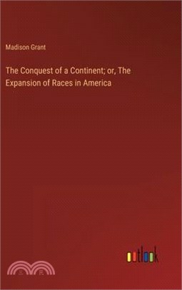 The Conquest of a Continent; or, The Expansion of Races in America