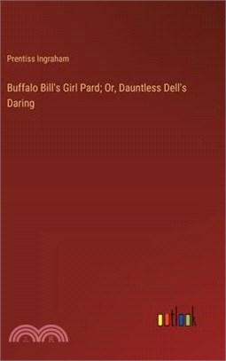 Buffalo Bill's Girl Pard; Or, Dauntless Dell's Daring