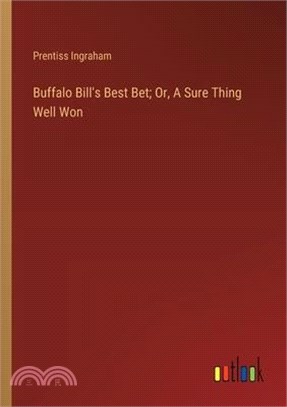 Buffalo Bill's Best Bet; Or, A Sure Thing Well Won