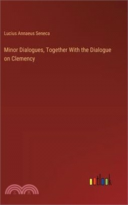 Minor Dialogues, Together With the Dialogue on Clemency