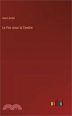 Le Feu sous la Cendre